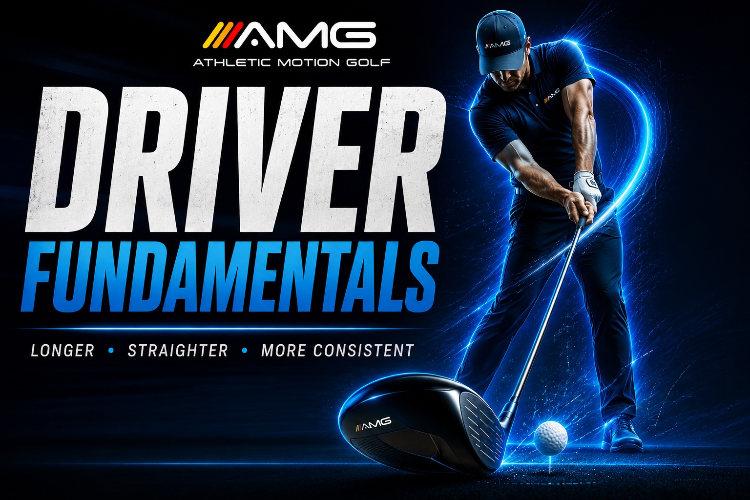AMG Driver Fundamentals course cover - Longer, Straighter, More Consistent.